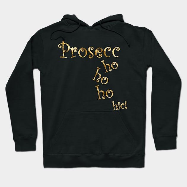 Prosecco Ho Ho Ho Hoodie by LittleBoxOfLyrics